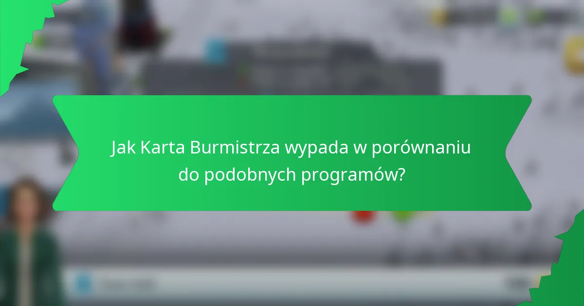 Jak Karta Burmistrza wypada w porównaniu do podobnych programów?