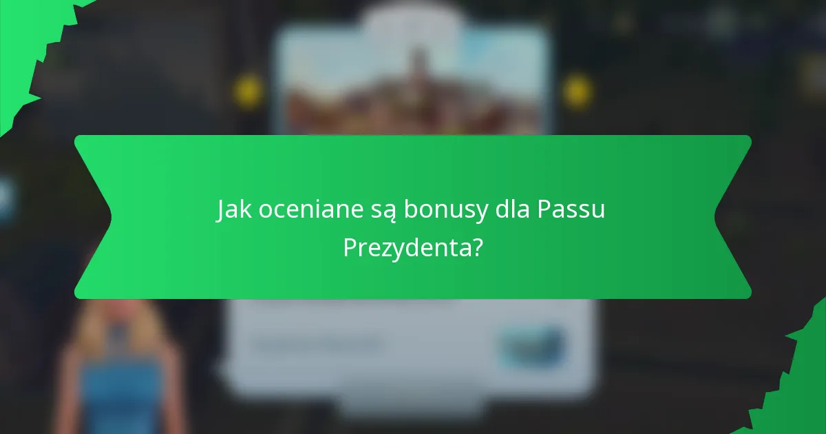 Jak oceniane są bonusy dla Passu Prezydenta?