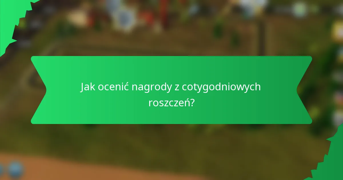 Jak ocenić nagrody z cotygodniowych roszczeń?