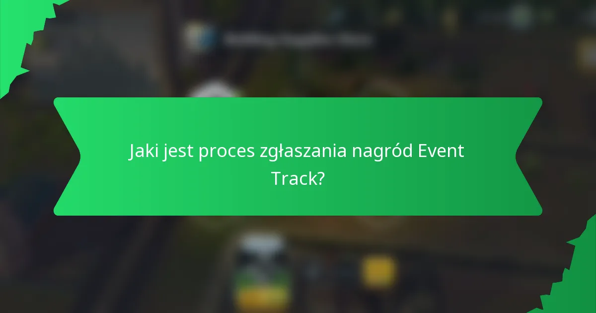 Jaki jest proces zgłaszania nagród Event Track?