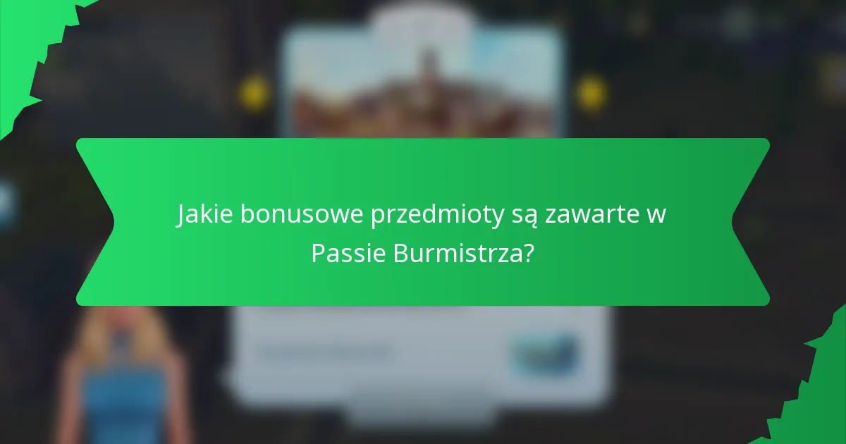 Jakie bonusowe przedmioty są zawarte w Passie Burmistrza?